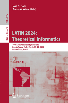 Latin 2024: Theoretical Informatics: 16th Latin American Symposium, Puerto Varas, Chile, March 18-22, 2024, Proceedings, Part II (Lecture Notes in Computer Science #1457)