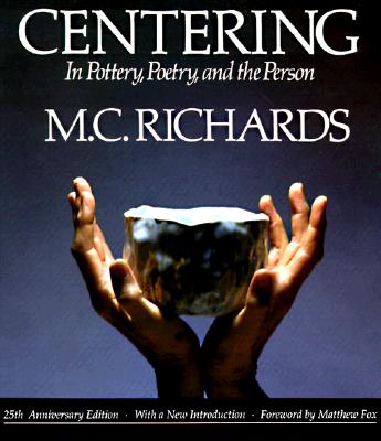Centering in Pottery, Poetry, and the Person By Mary Caroline Richards Cover Image