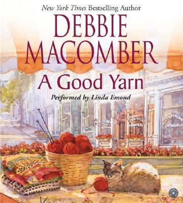 A Good Yarn CD By Debbie Macomber, Linda Emond (Read by) Cover Image