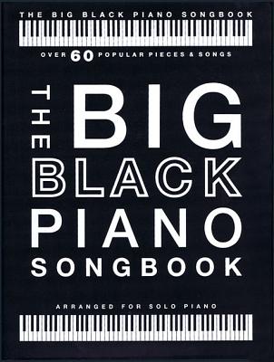 The Big Black Piano Songbook: Over 60 Popular Pieces & Songs Cover Image