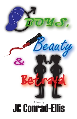 Boys, Beauty & Betrayal By Jc Conrad-Ellis Cover Image