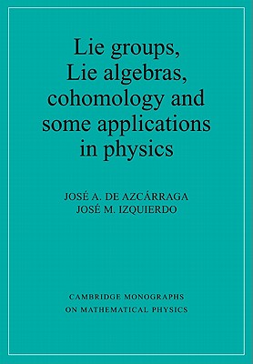 Lie Groups, Lie Algebras, Cohomology and Some Applications in