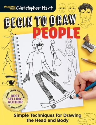 Begin to Draw People: Simple Techniques for Drawing the Head and Body By Christopher Hart Cover Image