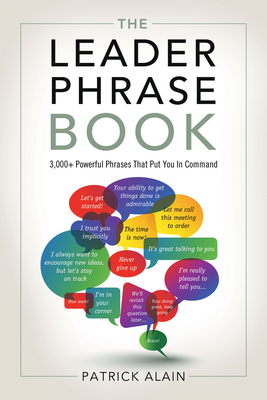 The Leader Phrase Book: 3,000+ Powerful Phrases That Put You In Command Cover Image