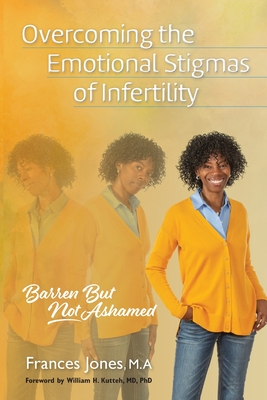 Overcoming the Emotional Stigmas of Infertility: Barren But Not Ashamed Cover Image