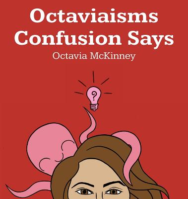 Octaviaisms Confusion Says By Octavia McKinney, Jessica Arriaga (Illustrator) Cover Image