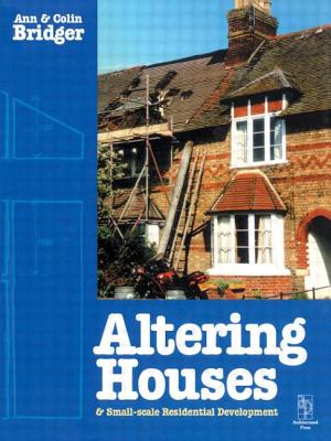 Altering Houses and Small Scale Residential Developments By Ann Bridger, Colin Bridger Cover Image