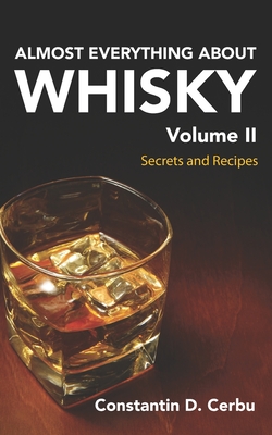 Almost Everything About Whisky Volume 2: Secrets and recipes