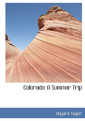 Colorado: A Summer Trip By Bayard Taylor Cover Image