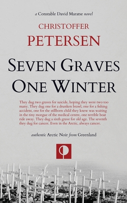 Seven Graves One Winter: Politics, Murder, and Corruption in the Arctic (Greenland Crime #1)