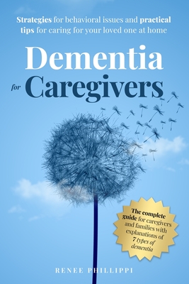 Dementia for Caregivers: Strategies for Behavioral Issues and Practical Tips for Caring for Your Loved One at Home Cover Image
