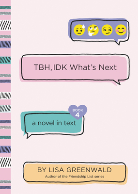 TBH #4: TBH, IDK What's Next By Lisa Greenwald Cover Image