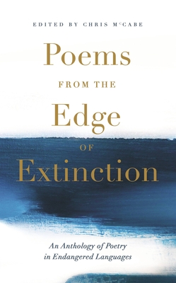 Poems from the Edge of Extinction: The Beautiful New Treasury of Poetry in Endangered Languages, in Association with the National Poetry Library Cover Image