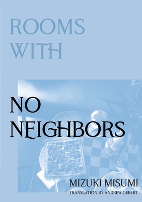 Rooms with No Neighbors By Mizuki Misumi, Andrew Gebert (Translator) Cover Image