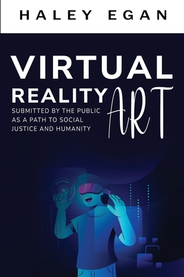 Virtual Reality Art Submitted By the Public as a Path to Social Justice and Humanity Cover Image