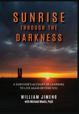 Sunrise Through the Darkness: A Survivor's Account of Learning to Live Again Beyond 9/11 Cover Image
