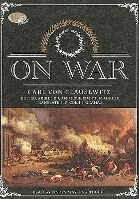 On War By Carl Von Clausewitz, Colonel J. J. Graham (Translator), F. N. Maude (Editor) Cover Image