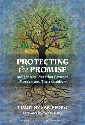 Protecting the Promise: Indigenous Education Between Mothers and Their Children (Culturally Sustaining Pedagogies)