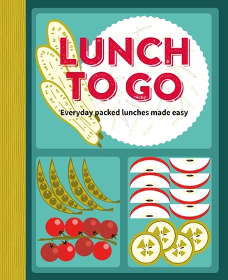 Lunch to Go: Everyday packed lunches made easy By Ryland Peters & Small Cover Image