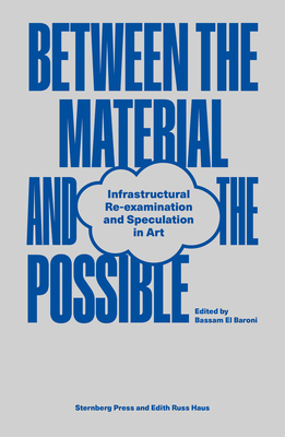 Between the Material and the Possible: Infrastructural Re-examination and Speculation in Art