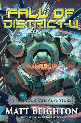 The Fall Of Disctrict-U: A Pick Your Path Adventure By Matt Beighton, Darwin Satiawan (Illustrator) Cover Image