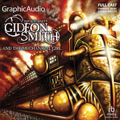 Gideon Smith and the Mechanical Girl [Dramatized Adaptation] Cover Image