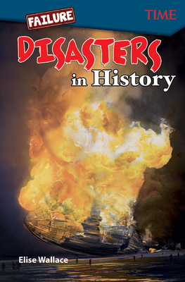 Failure: Disasters In History (TIME®: Informational Text)