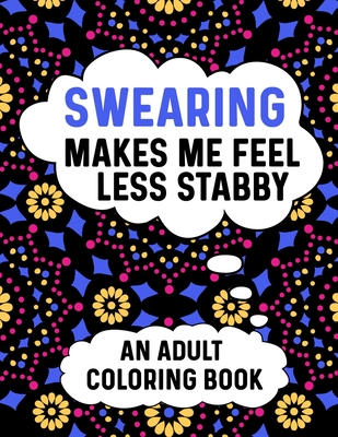 Swear Word Coloring Book: Hilarious Sweary Coloring book For Fun and Stress  Relief (Paperback)