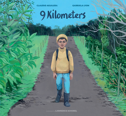 9 Kilometers By Claudio Aguilera, Gabriela Lyon (Illustrator), Lawrence Schimel (Translator) Cover Image