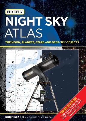 Night Sky Atlas: The Moon, Planets, Stars and Deep-Sky Objects