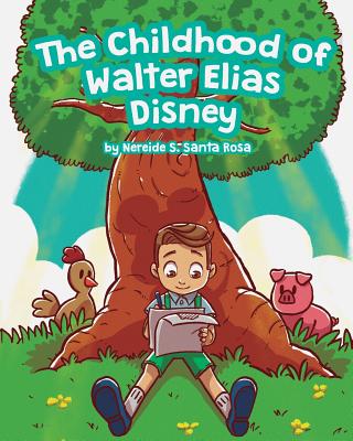 The Childhood of Walter Elias Disney By Andre Barreto (Illustrator), Nereide S. Santa Rosa Cover Image