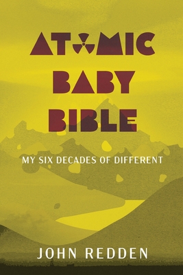 Atomic Baby Bible: My Six Decades of Different Cover Image