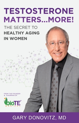 Testosterone Matters ... More!: The Secret to Healthy Aging in Women Cover Image