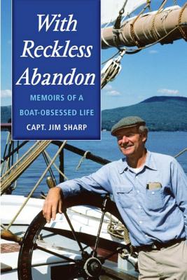 With Reckless Abandon: Memoirs of a Boat Obsessed Life Cover Image