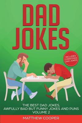 Dad Jokes: The Best Dad Jokes, Awfully Bad but Funny Jokes and Puns Volume 2 Cover Image