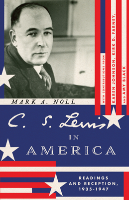 C. S. Lewis in America: Readings and Reception, 1935-1947 (Hansen Lectureship) Cover Image