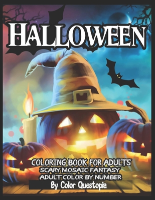 Halloween Coloring Book For Adults - Adult Color By Number- Scary Mosaic Fantasy: Featuring Dark Cemeteries, Cursed Black Cats, Scary Pumpkins, Haunts (Fun Adult Color by Number Coloring #41)