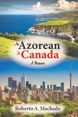 An Azorean in Canada: A Memoir Cover Image