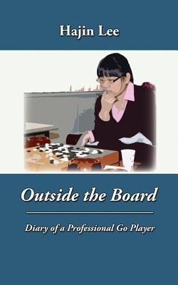 Outside the Board: Diary of a Professional Go Player