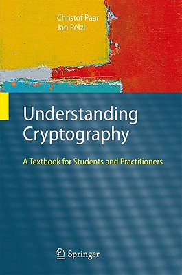 Understanding Cryptography: A Textbook for Students and Practitioners By Bart Preneel (Foreword by), Christof Paar, Jan Pelzl Cover Image