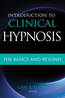Introduction to Clinical Hypnosis: The Basics and Beyond Cover Image