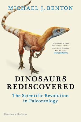 Dinosaurs Rediscovered: The Scientific Revolution in Paleontology (The Rediscovered Series) Cover Image