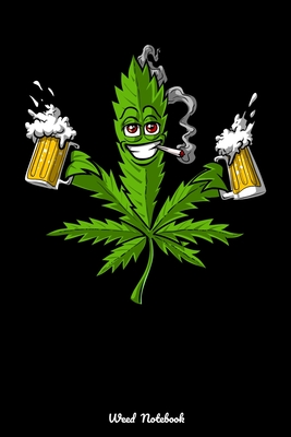 Weed Notebook: Weed Leaf Beer Drinking Lover Party Notebook Cover Image