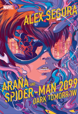 Araña and Spider-Man 2099: Dark Tomorrow By Alex Segura Cover Image