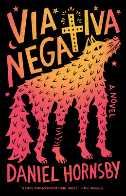Via Negativa: A novel By Daniel Hornsby Cover Image
