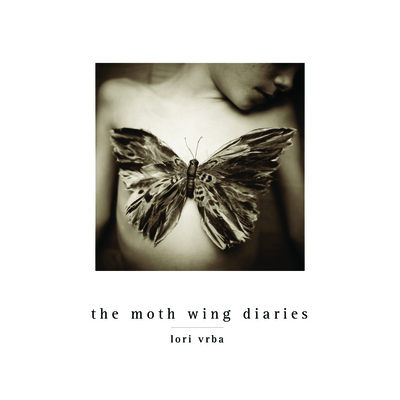 The Moth Wing Diaries By Lori Vrba (Photographer) Cover Image
