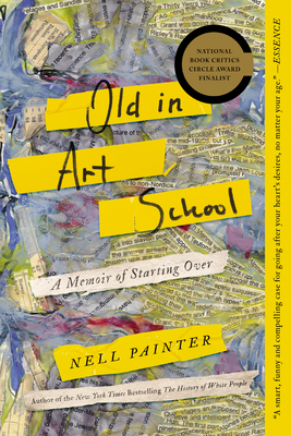Old In Art School: A Memoir of Starting Over By Nell Painter Cover Image