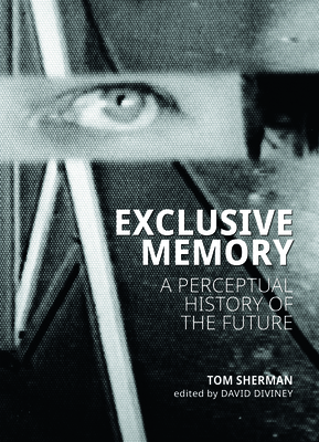 Exclusive Memory: A Perceptual History of the Future Cover Image