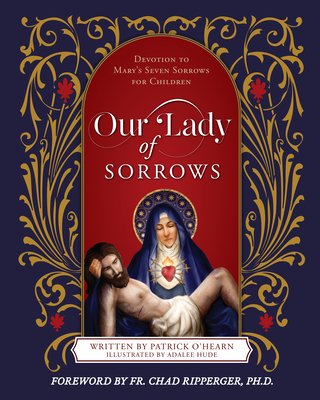 Our Lady of Sorrows: Devotion to Mary's Seven Sorrows for Children Cover Image
