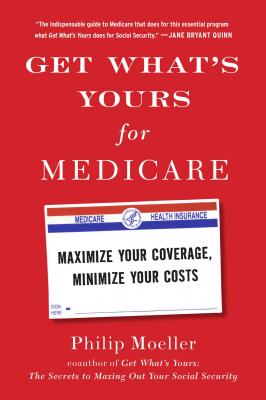 Get What's Yours for Medicare: Maximize Your Coverage, Minimize Your Costs (The Get What's Yours Series) Cover Image